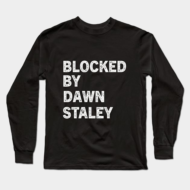 Blocked By Dawn Staley Long Sleeve T-Shirt by YASSIN DESIGNER